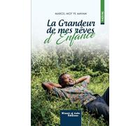 LA GRANDEUR DE MES REVES D’ENFANCE
