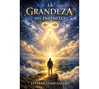 La grandeza del Infinito: pRIMERA PARTE