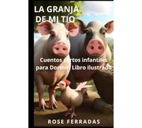 LA GRANJA DE MI TIO: Cuentos infantiles para Dormir. Libro ilustrado. Para entretenerse y aprender con crucigramas, acertijos, chistes, adivinanzas. ... Tateti. imágenes para colorear. (En Español)