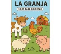 La granja : libro de colorear. Incluye 30 animales tiernos y divertidos | Para niños y niñas de 2 a 6 años.