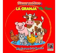 La Granja. The Farm: Discover and Learn. First Words in Spanish