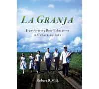 La Granja: Transforming Rural Education in Cuba, 1945-1961