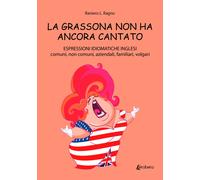 La grassona non ha ancora cantato. Espressioni idiomatiche inglesi comuni, non c