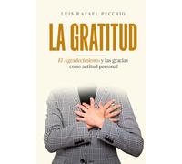 La Gratitud: El Agradecimiento y Las Gracias como actitud personal