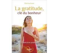 La gratitude, clé du bonheur: 125 exercices pratiques