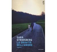 La gravità dell'amore - Stridsberg Sara