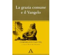La grazia comune e il Vangelo