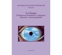 La Grazia. Declinazioni metafisiche e teologiche, letterarie e cinematografiche