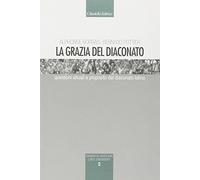 La grazia del diaconato. Questioni attuali a proposito del diaconato latino