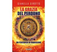 La grazia del perdono. Un percorso di guarigione