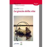 La grazia della vita - Alici Luca
