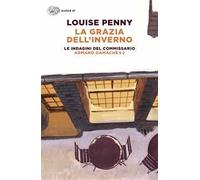 La grazia dell'inverno. Le indagini del commissario Armand Gamache. Vol. 2