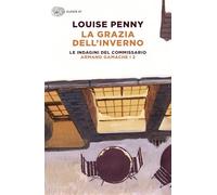 La grazia dell'inverno. Le indagini del commissario Armand Gamache (Vol. 2)