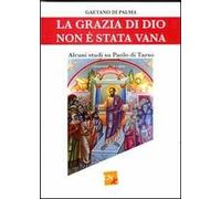 La grazia di Dio non è stata vana. Alcuni studi su Paolo di Tarso