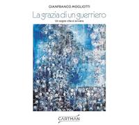 La grazia di un guerriero. Un sogno che si avvera