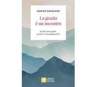 La grazia è un incontro. Se Dio ama gratis, perché i comandamenti?