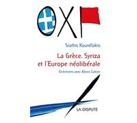 La Grèce, Syriza et l'Europe néolibérale: Entretiens avec Alexis Cukier
