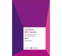 La Grecia del IV secolo. Dall'autonomia delle poleis alla tutela degli imperi