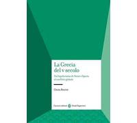 La Grecia del V secolo. Dal bipolarismo di Atene e Sparta al conflitto globale