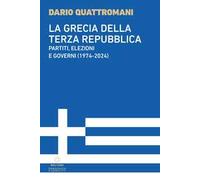 La Grecia della Terza Repubblica. Partiti, elezioni e governi (1974-2024)