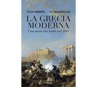 La Grecia moderna. Una storia che inizia nel 1821 - Veremis Thanos M., Kol...
