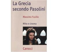 La Grecia secondo Pasolini. Mito e cinema