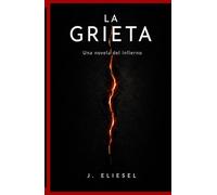 LA GRIETA: Una novela del infierno