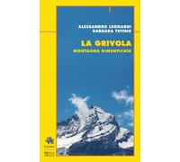 La grivola. Montagna dimenticata - 2017 - Priuli & Verlucca