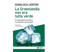 La Groenlandia non era tutta verde. Il cambiamento climatico e le