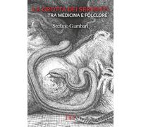 La Grotta dei Serpenti tra Medicina e Folclore - [Edizioni Espera]