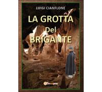 La grotta del brigante di Luigi Cianflone, 2015, Youcanprint