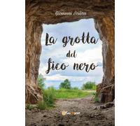 La grotta del fico nero di Giovanni Sciàra, 2017, Youcanprint