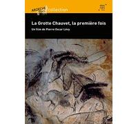 La Grotte Chauvet, la première fois