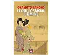 LA GRU, LO STAGNO, IL KIMONO