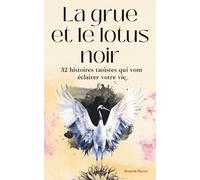 La Grue et le Lotus Noir: 32 histoires taoïstes qui vont éclairer votre vie (Développement spirituel)