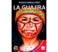 LA GUAJIRA Y SU NACIÓN WAJUU