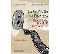 La guardia di finanza nel cinema e nelle fiction Tv. Ediz. illustrata