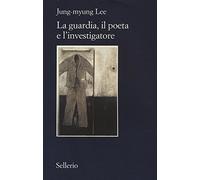 La guardia, il poeta e l'investigatore - Lee Jung-myung