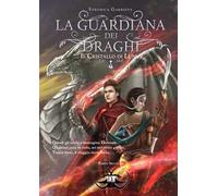 La guardiana dei draghi e il cristallo di Lunus. Vol. 2