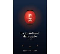 La guardiana del sueño: Una novela japonesa