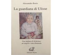 La guardiana di Ulisse-Una malata di Alzheimer-Un angelo e una domandaa