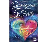 La guarigione delle 5 ferite. Carte d'uso quotidiano