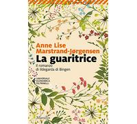 La guaritrice. Il romanzo di Ildegarda di Bingen