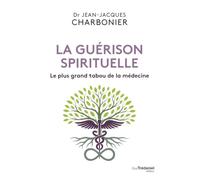 La guérison spirituelle: Le plus grand tabou de la médecine
