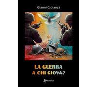 La guerra a chi giova?