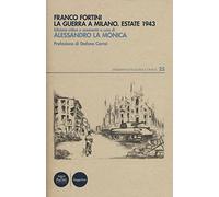 La guerra a Milano. Estate 1943