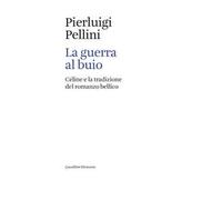 La guerra al buio. Céline e la tradizione del romanzo bellico