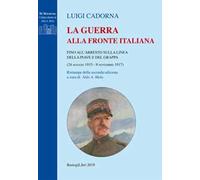 La guerra alla fronte italiana. Fino all'arresto sulla linea della Piave e del Grappa (24 maggio 1915-9 novembre 1917)