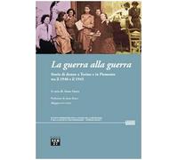 Libri Guerra Alla Guerra. Storie Di Donne A Torino E In Piemonte Tra Il 1940 E I