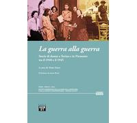 La guerra alla guerra. Storie di donne a Torino e in Piemonte tra il 1940 e il 1945. Con QR Code per accesso a video documentario (60')